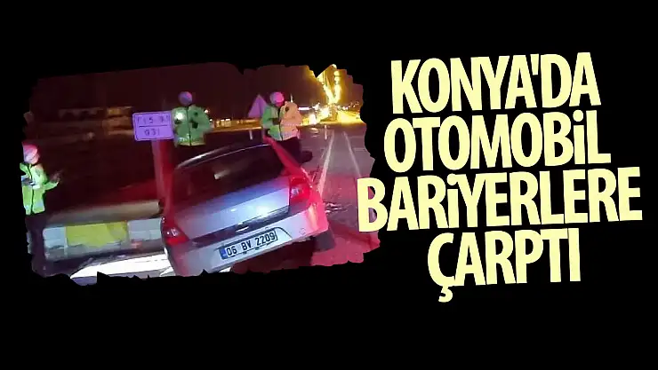 Konya'da otomobil bariyerlere çarptı: 2 yaralı