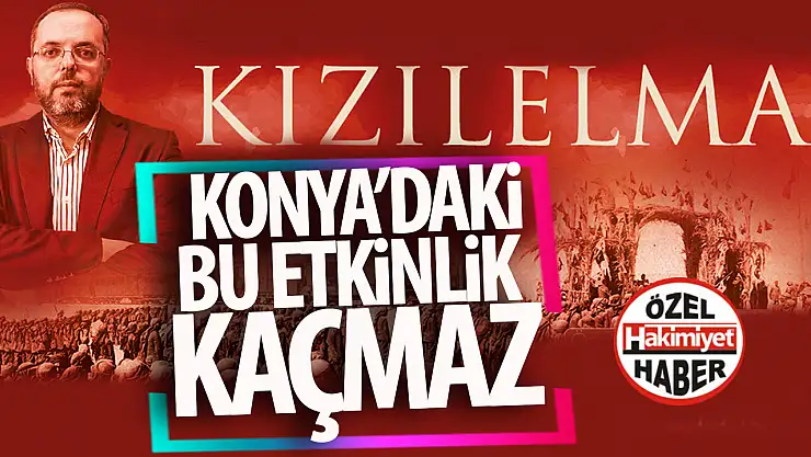 Konya'da Prof. Dr. Erhan Afyoncu ile Kızıl Elma konulu söyleyişi ve sergi