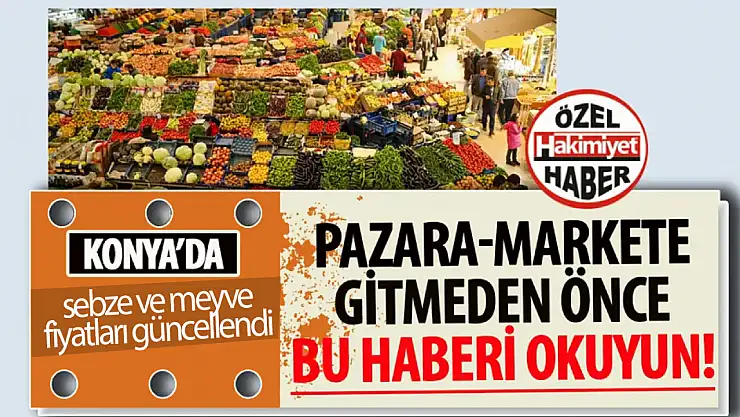 Konya'da Sebze ve Meyve Fiyatlarında Dalgalanma Devam Ediyor