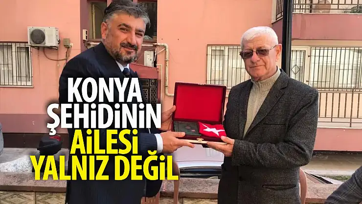 Konya'da şehit olan Uzman Çavuş Ercan Güven'in ailesi yalnız bırakılmıyor!