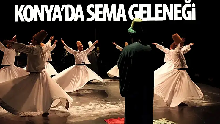 Konya'da Sema Mukabelesi geleneği devam ediyor