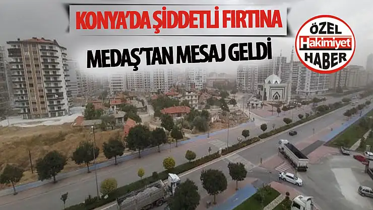 Konya'da Şiddetli Fırtına Maddi Hasarlara Yol Açtı: MEDAŞ'tan Elektrik Kullanıcılarına Mesaj