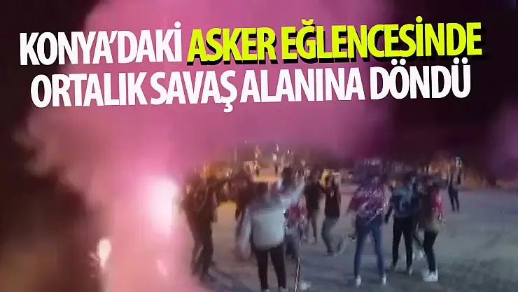 Konya'da asker eğlencesinde ortalık savaş alanına döndü