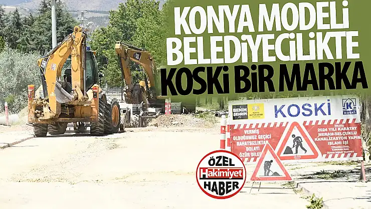 Konya'da Su ve Altyapıda Dev Hizmet: KOSKİ 2,3 Milyon Kişiye Ulaşıyor
