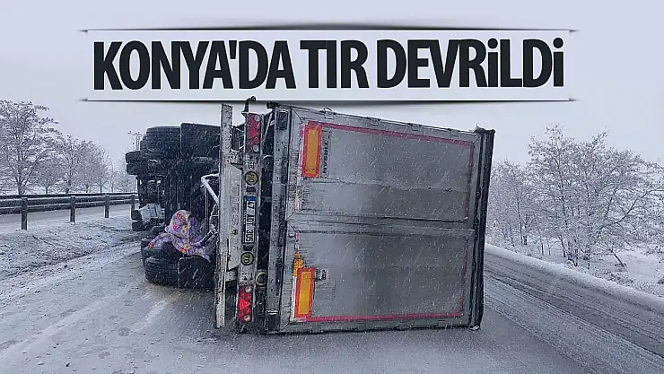 Konya'da tır devrildi: 2 yaralı