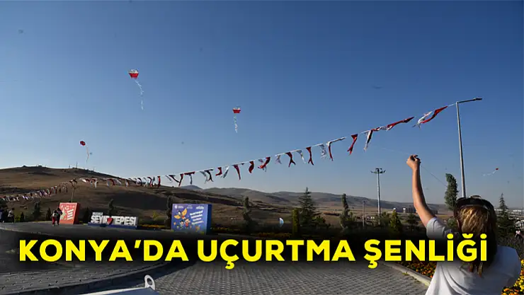 Konya'da uçurtma şenliği