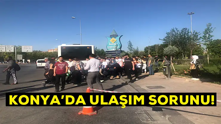 Konya'da ulaşım sorunu! Artık iki vasıtayla yolculuk edilecek