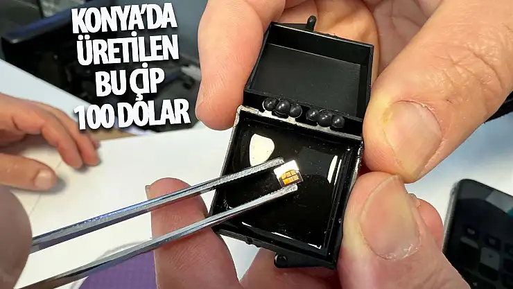 Konya'da üretilen çip, 100 dolara satılıyor!