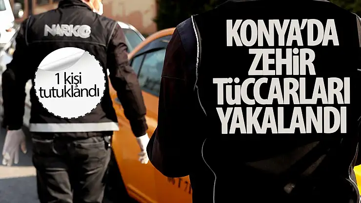 Konya'da uyuşturucu operasyonu: 1 kişi tutuklandı
