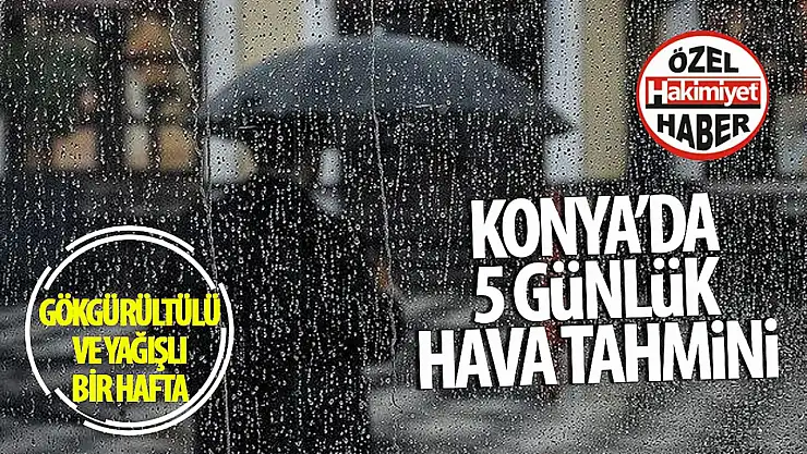 Konya'da Yağmur Alarmı: Hafta Boyunca Gökyüzü Kapalı