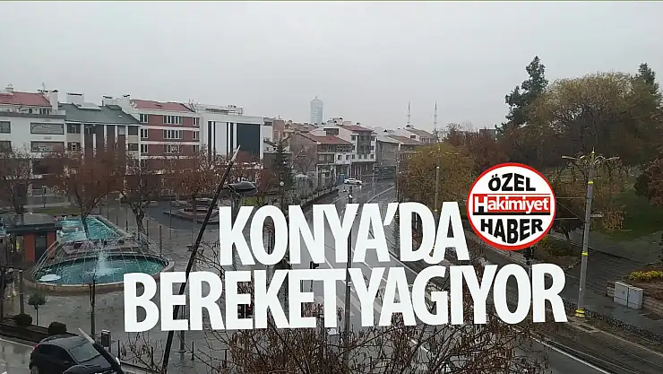 Konya'da yağmur etkili oluyor!