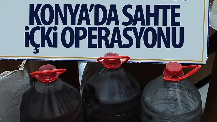 Konya'da yapılan denetimde sahte içki yakalandı