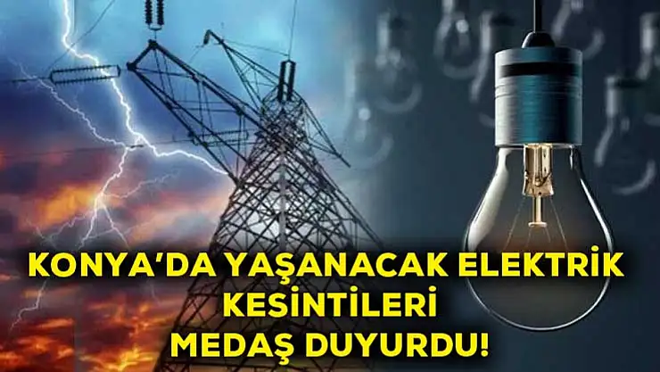 Konya'da bugün ve yarın elektrik kesintisi yaşanacak! İşte adresleri