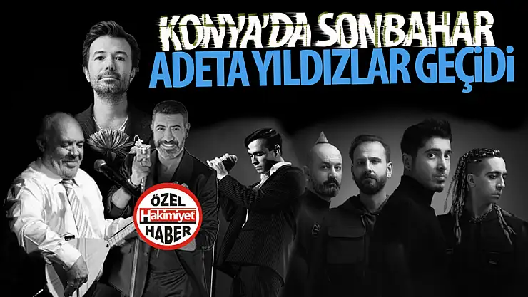 Konya'da Yıldızlar Geçidi: Eylül-Kasım Aylarında Büyük Konserler!