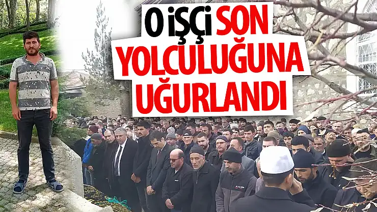 Konya'daki iş kazasında hayatını kaybeden işçi son yolculuğuna uğurlandı