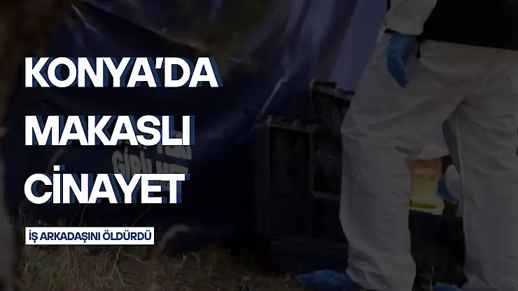 Konya'daki iş yerinde dehşet: İş arkadaşını makasla öldürdü!