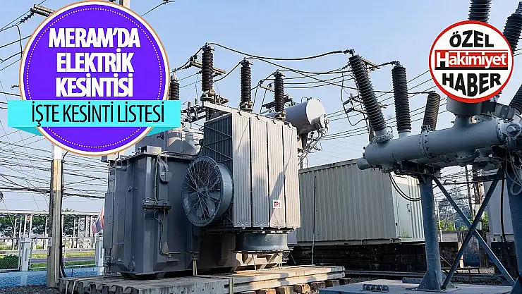 Konya'daki o ilçelerde yarın elektrik kesintisi yaşanacak!