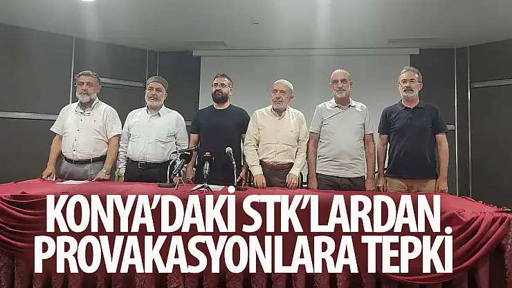 Konya'daki STK'lardan provokasyonlara tepki!