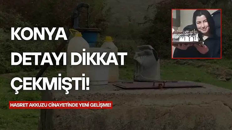 Konya detayı dikkat çekmişti: Hasret Akkuzu cinayetinde yeni gelişme!