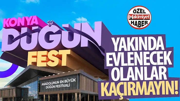 Konya Düğün Fest Başlıyor! Anadolu'nun En Kapsamlı Düğün Festivali 16-17-18 Mayıs'ta SKM'de!