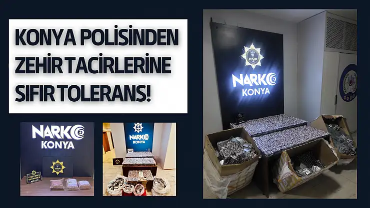 Konya Emniyeti'nden zehir tacirlerine sıfır tolerans: 78 operasyon, 140 tutuklama!