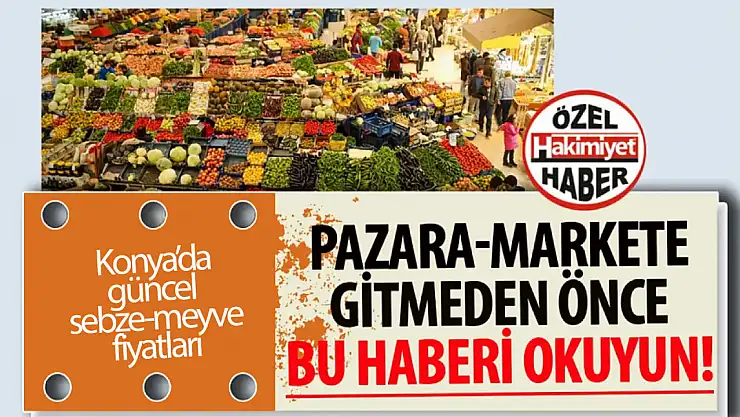 Konya Halinde Güncel Sebze ve Meyve Fiyatları