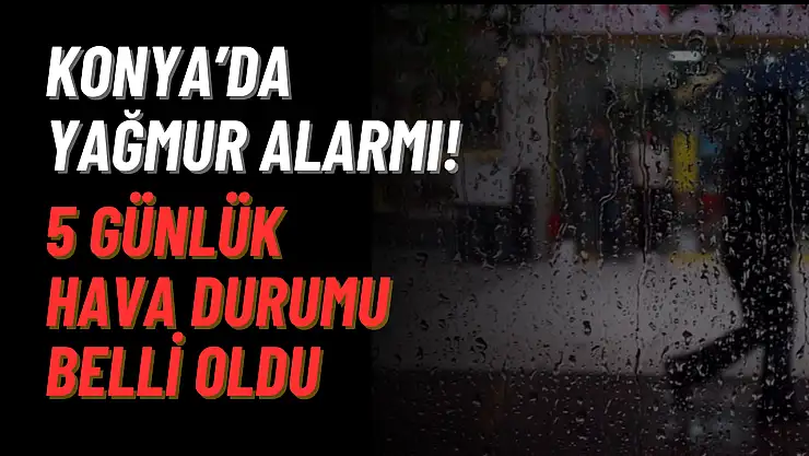 Konya hava durumu: Konya'da bu hafta hava nasıl olacak? 28 Nisan - 2 Mayıs 5 günlük hava tahmini!
