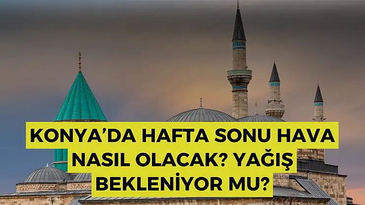 Konya hava durumu: Konya'da yağış etkili olacak! Meteoroloji'den sağanak uyarısı...