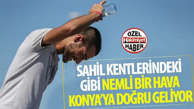 Konya İçin 5 Günlük Hava Raporu: Sıcak ve Nemli Bir Dönem Bizi Bekliyor