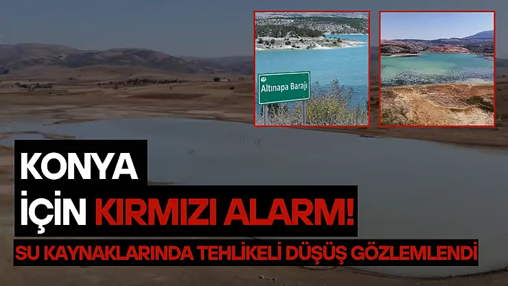 Konya için kırmızı alarm! Su kaynaklarında tehlikeli düşüş gözlemlendi