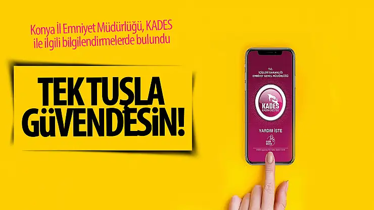 Konya İl Emniyet Müdürlüğü: 'Tek tuşla güvendesin!'
