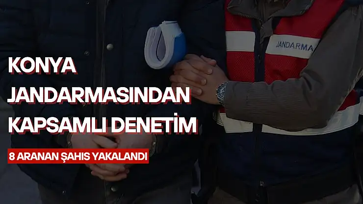 Konya Jandarması'ndan kapsamlı denetim: 8 aranan şahıs yakalandı