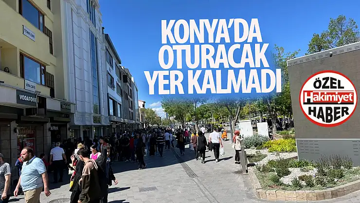 Konya merkez doldu taştı: Oturacak yer kalmadı!