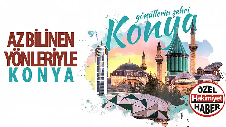 Konya'nın Az Bilinen Zenginlikleri