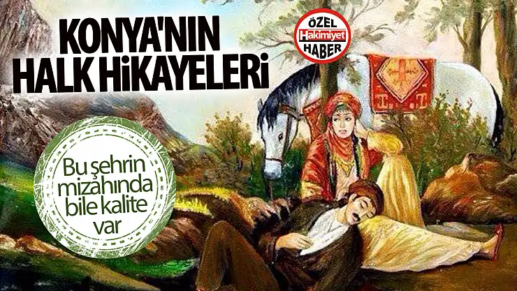 Konya'nın halk hikayeleri nelerdir?
