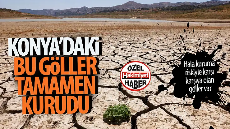 Konya'nın Kuruyan Gölleri: Su Kaynakları Alarm Veriyor