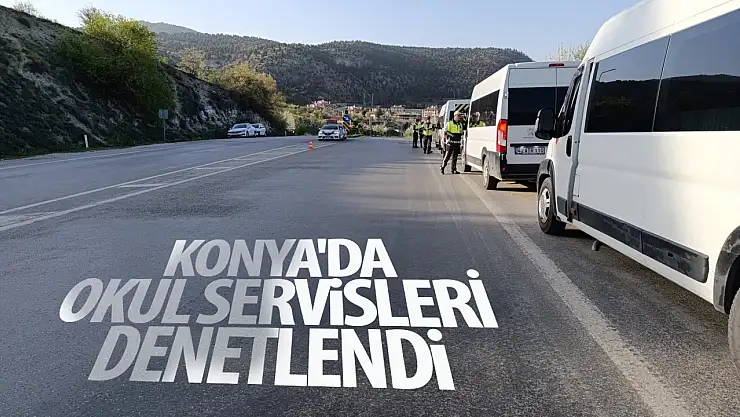 Konya'nın o ilçesinde okul servisleri denetlendi!