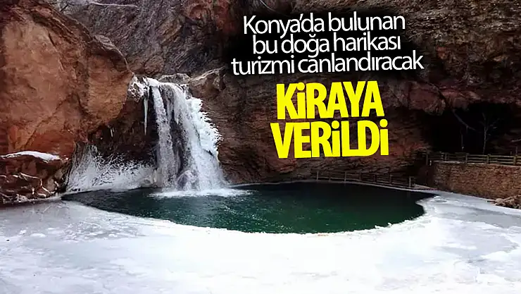Konya'nın Ünlü Şelalesi Kiraya Verildi: Turizm Cazibe Merkezine Dönüşüyor