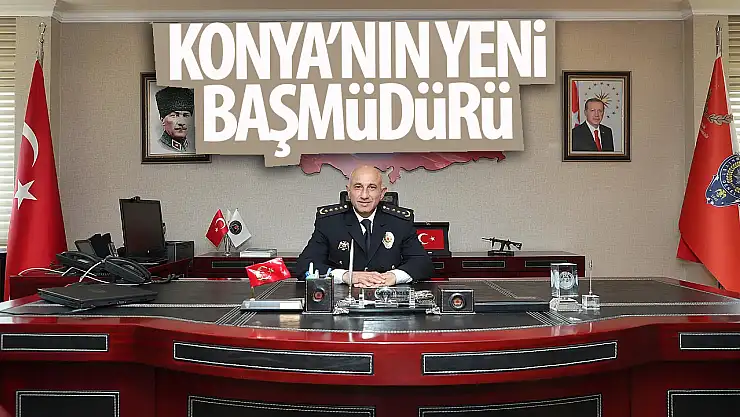 Konya'nın yeni emniyet müdürü belli oldu!