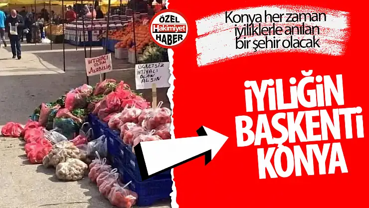 Konya Pazarında İyilik Dolu Anlar: İhtiyaç Sahiplerine Ücretsiz Sebze ve Meyve Desteği