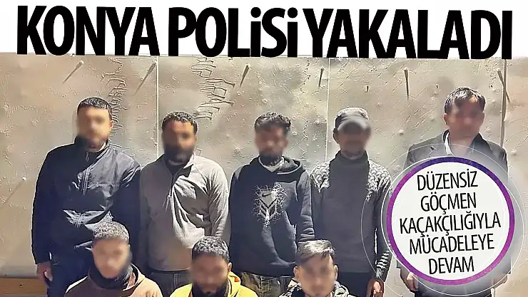 Konya polisi göçmen kaçakçılarına göz açtırmıyor