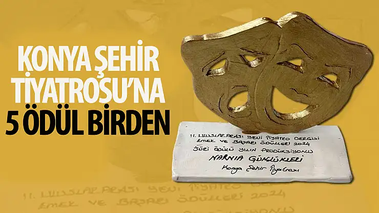 Konya Şehir tiyatrosuna 5 ödül birden