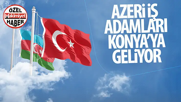 Konya Ticaret Odası, Azerbaycan'dan Makine Sektöründen İş Adamları Heyetini Konya'da Ağırlayacak