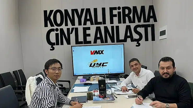 Konya UYC makine 'den Çin ile büyük anlaşma