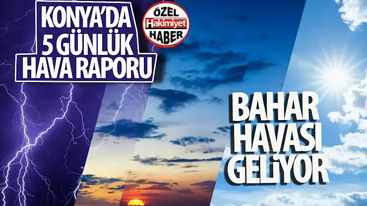 Konya'ya bahar havası geliyor, sıcaklıklar artıyor!