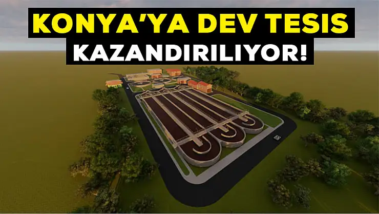 Konya'ya dev tesis kazandırılıyor: Tesise Avrupa Birliği'nden 4 milyon euro destek