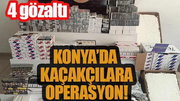 Konya'da kaçakçılara operasyon: 4 gözaltı