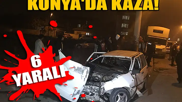 Konya'da kaza: 6 yaralı