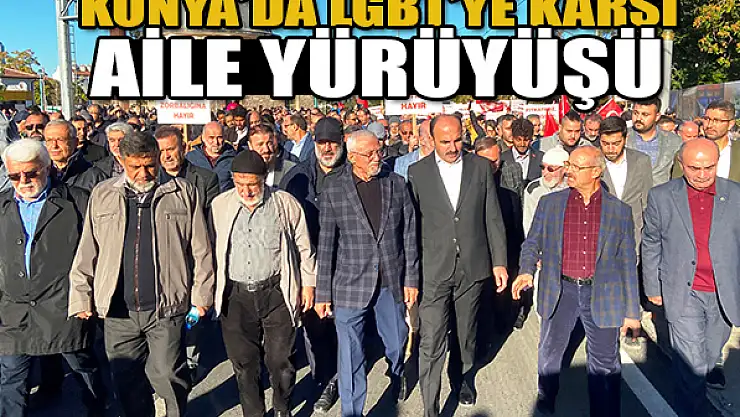 Konya'da LGBT'ye karşı aile yürüyüşü