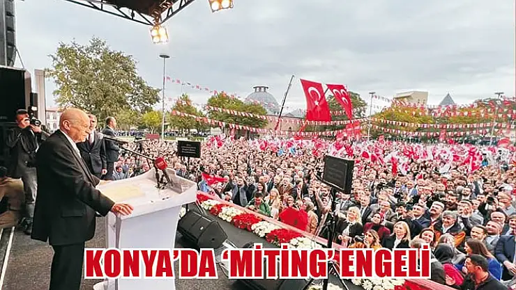 Konya'da 'Miting' engeli